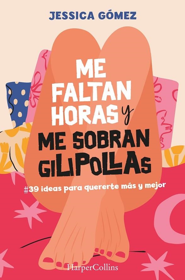 Me faltan horas y me sobran gilipollas. #39 ideas para quererte más y mejor. | Gómez, Jessica | Llibreria La Figaflor - Abrera