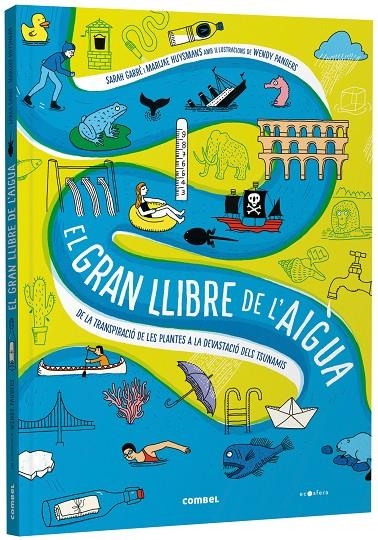 El gran llibre de l'aigua. De la transpiració de les plantes a la devastació del | Garré, Sarah / Huysmans, Marijke | Llibreria La Figaflor - Abrera