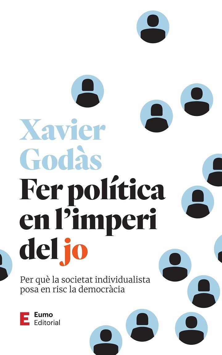 Fer política en l'imperi del jo | Godàs Pérez, Xavier | Llibreria La Figaflor - Abrera