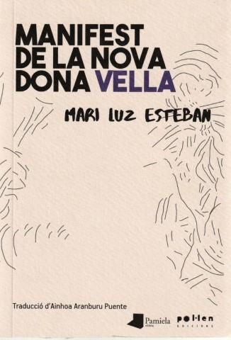 Manifest de la nova dona vella | Esteban Galarza, Mariluz | Llibreria La Figaflor - Abrera