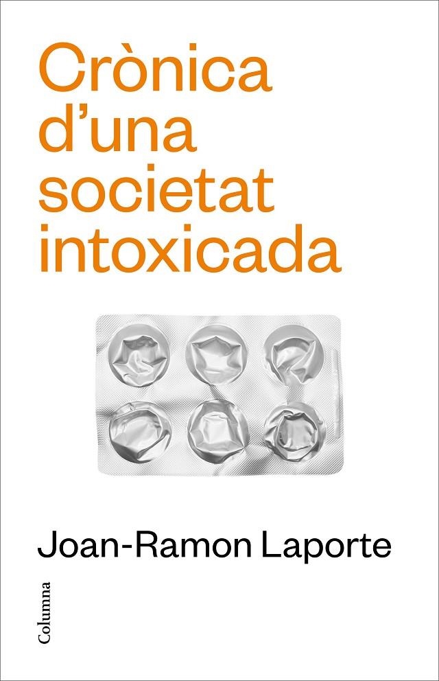 Crònica d'una societat intoxicada | Laporte, Joan-Ramon | Llibreria La Figaflor - Abrera