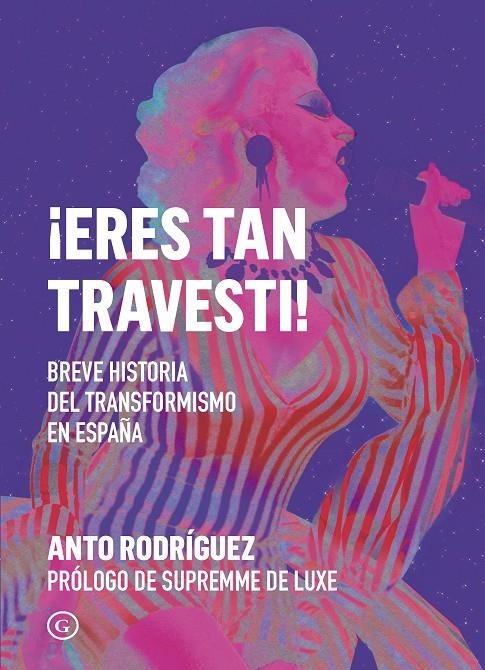 ¡Eres tan travesti! | Rodríguez, Anto | Llibreria La Figaflor - Abrera