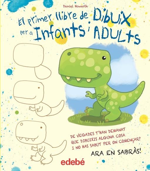 EL PRIMER LLIBRE DE DIBUIX PER A INFANTS I ADULTS | Howard, Daniel | Llibreria La Figaflor - Abrera