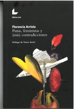 Putas, feministas y (mis) contradicciones | Arriola, Florencia | Llibreria La Figaflor - Abrera