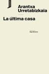 La última casa | Urretabizkaia, Arantxa | Llibreria La Figaflor - Abrera