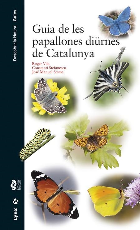 Guia de les papallones diürnes de Catalunya | Vila, Roger Vila / Stefanescu, Constantí / Sesma, José Manuel | Llibreria La Figaflor - Abrera