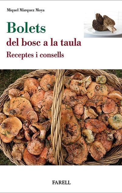 Bolets, del bosc a la taula. Receptes i consells | M?rquez Moya, Miquel | Llibreria La Figaflor - Abrera