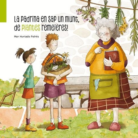 La padrina en sap un munt, de plantes remeieres! | Hurtado Pairés, Mar | Llibreria La Figaflor - Abrera