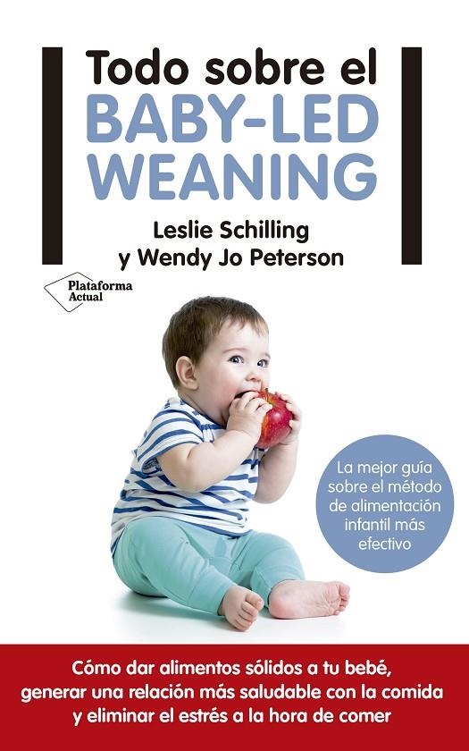 Todo sobre el baby-led weaning | Schilling, Leslie / Peterson, Wendy Jo | Llibreria La Figaflor - Abrera