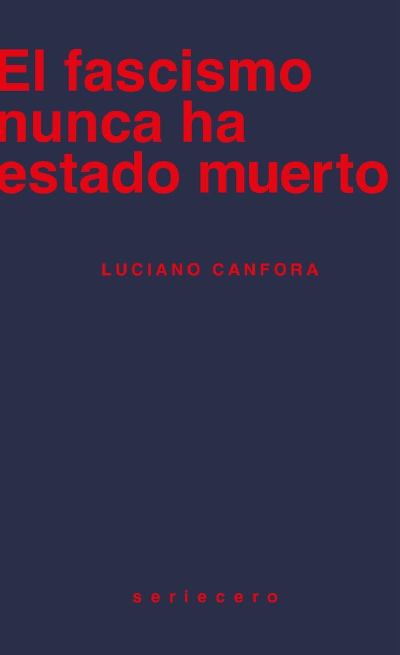 El fascismo nunca ha estado muerto | Canfora, Luciano | Llibreria La Figaflor - Abrera