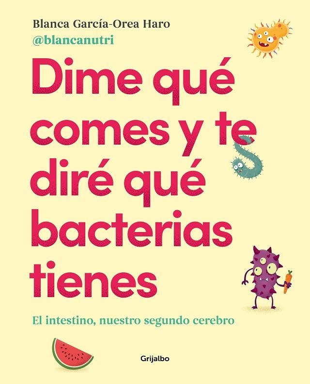 Dime qué comes y te diré qué bacterias tienes | García-Orea Haro (@blancanutri), Blanca | Llibreria La Figaflor - Abrera