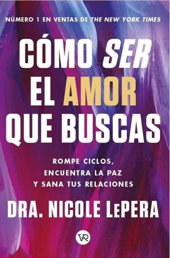 Cómo ser el amor que buscas | LePera, Nicole | Llibreria La Figaflor - Abrera