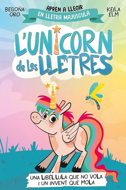 L'unicorn de les lletres 1 - Una libèl·lula que no vola i un invent que mola | Oro, Begoña | Llibreria La Figaflor - Abrera