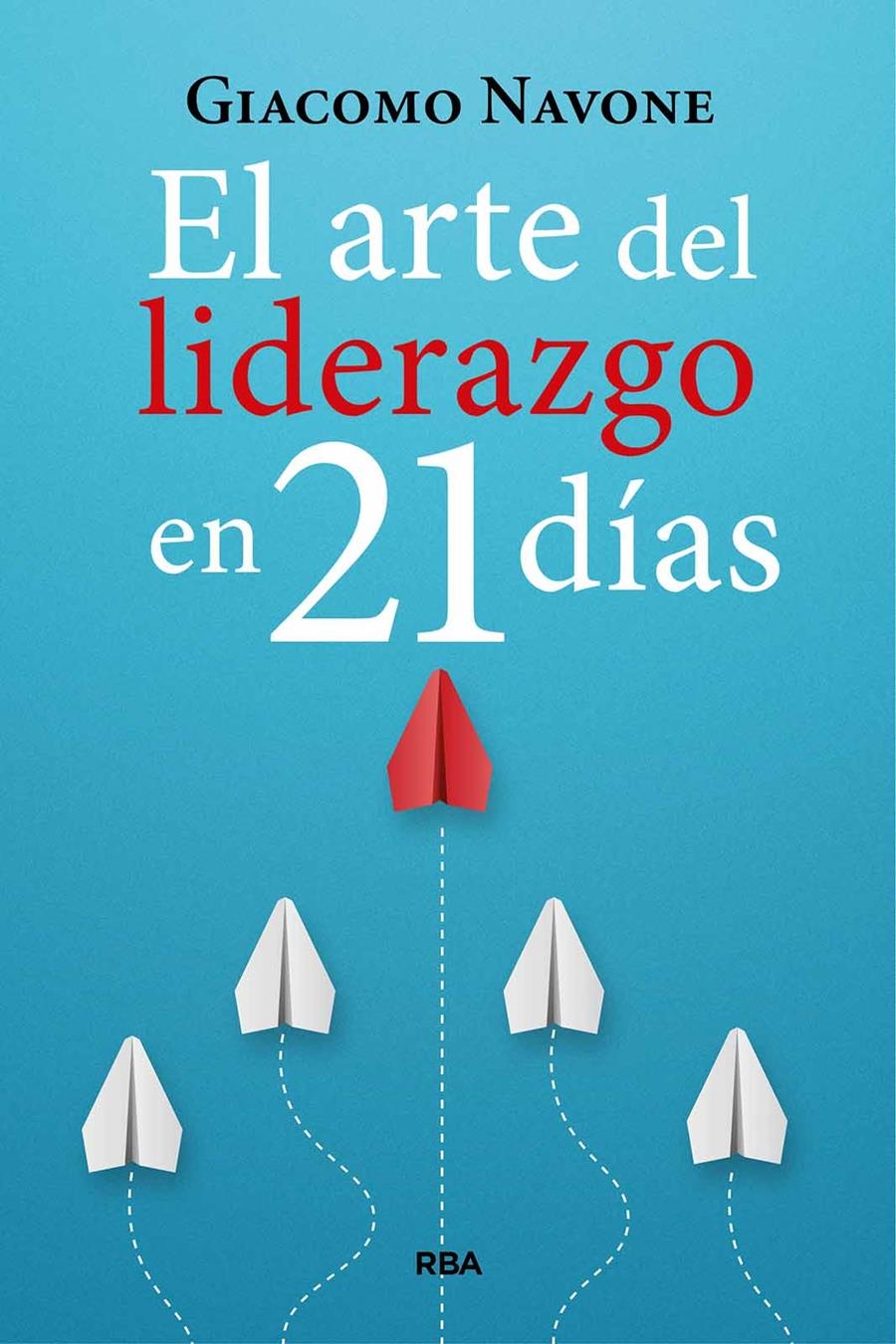 El arte del liderazgo en 21 días | Navone, Giacomo | Llibreria La Figaflor - Abrera