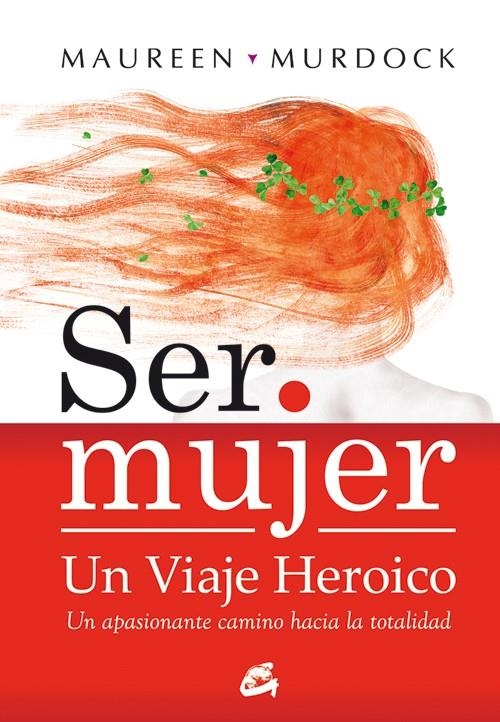 Ser mujer: un viaje heroico | Murdock, Maureen | Llibreria La Figaflor - Abrera