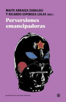 Perversiones emancipadoras | Staid, Andrea / Galceran, Montserrat / Riba, Jordi / ?i?ek, Slavoj / Verardi Bocca, Francisco / Zibe | Llibreria La Figaflor - Abrera