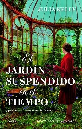 El jardín suspendido en el tiempo. Cinco mujeres, un jardín lleno de secretos. B | Kelly, Julia | Llibreria La Figaflor - Abrera