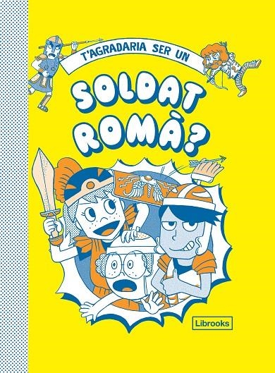 T'agradaria ser un soldat romà? | Philip Matyszak Georgia Amson-Bradshaw, Takayo Akiyama | Llibreria La Figaflor - Abrera