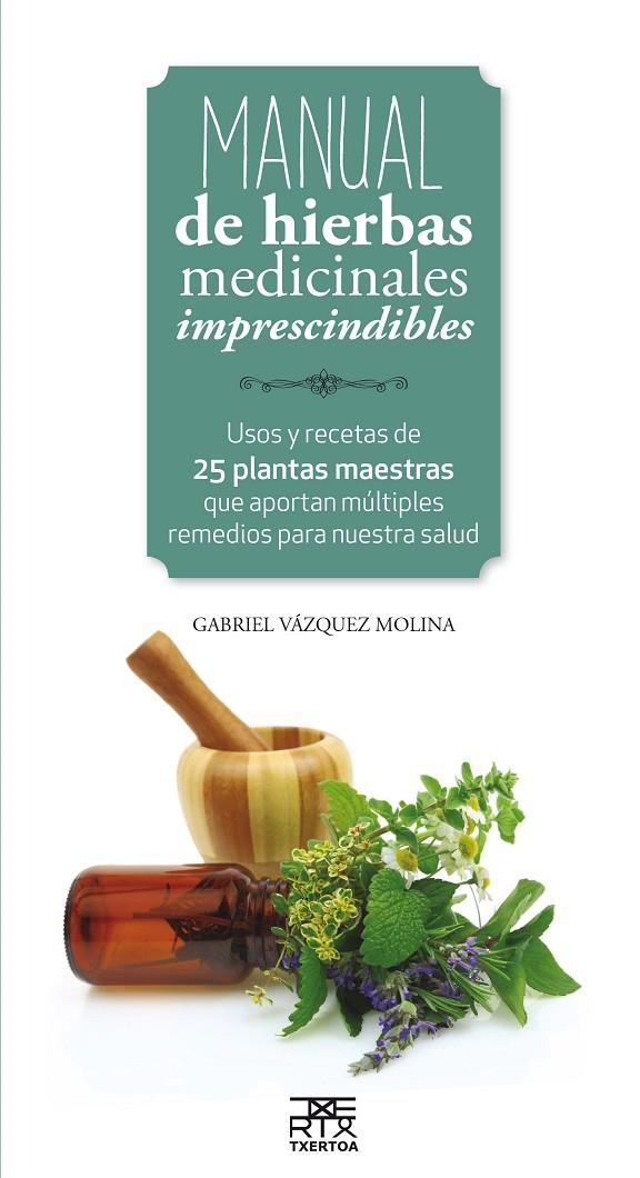 Manual de hierbas medicinales imprescindibles | Vazquez Molina, Gabriel | Llibreria La Figaflor - Abrera