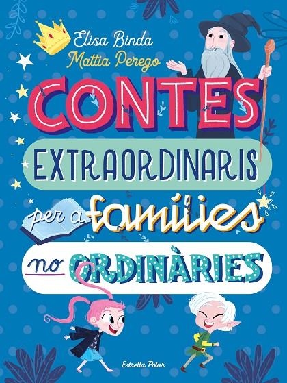 Contes extraordinaris per a famílies no ordinàries | Binda, Elisa / Perego, Mattia | Llibreria La Figaflor - Abrera