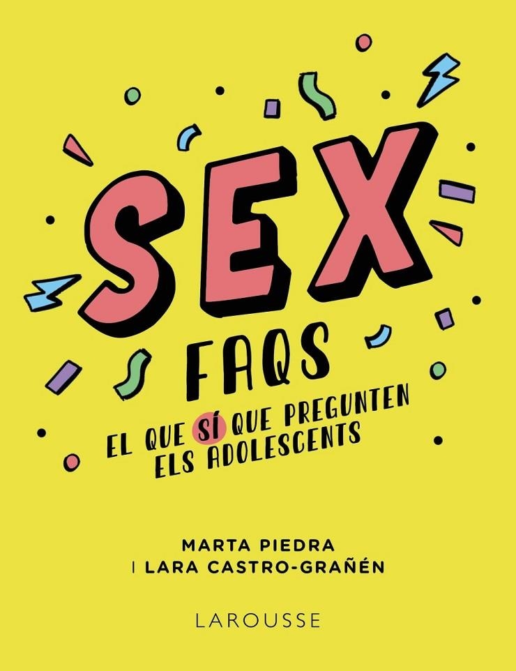 Sex FAQS. El que SÍ que pregunten els adolescents | Piedra, Marta / Castro-Grañén, Lara | Llibreria La Figaflor - Abrera