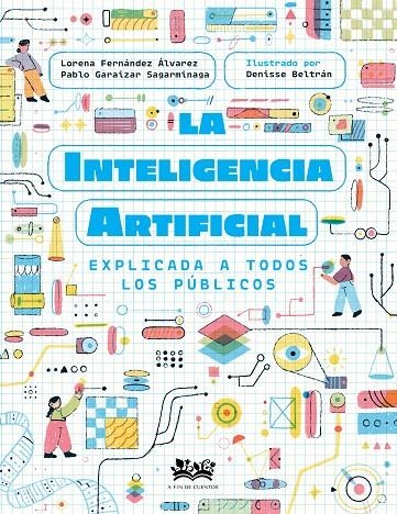 La inteligencia artificial explicada a todos los públicos | Fernández Álvarez, Lorena / Garaizar Sagarmínaga, Pablo | Llibreria La Figaflor - Abrera