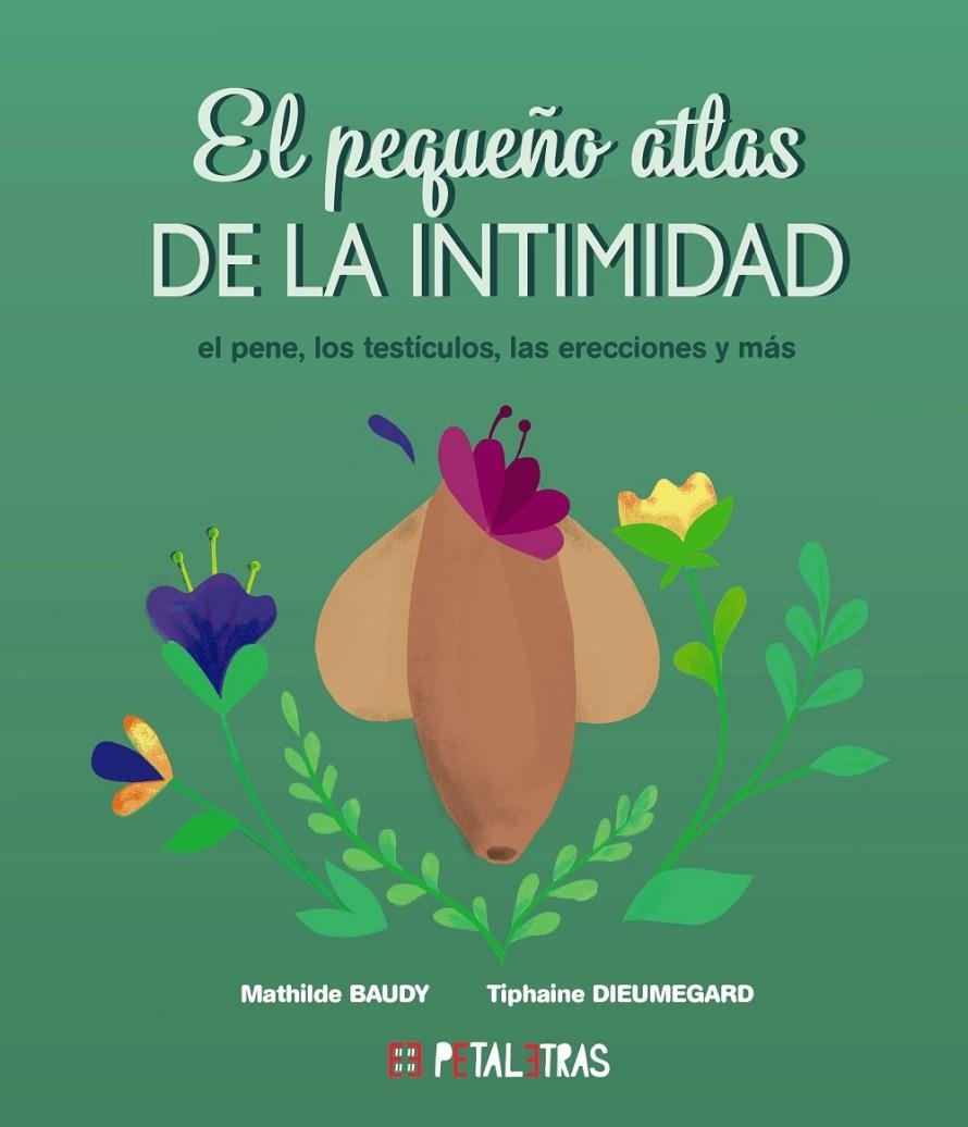 El pequeño atlas de la intimidad: el pene, los testículos, las erecciones y más | Baudy, Mathilde / Dieumegard, Tiphaine | Llibreria La Figaflor - Abrera