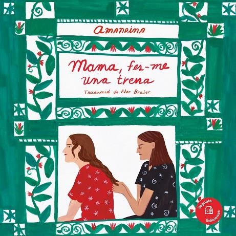 Mama, fes-me una trena | Amandina / Amandina / Braier, Flor | Llibreria La Figaflor - Abrera