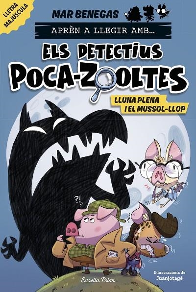 Aprèn a llegir amb... Els detectius Poca-zooltes 3. Lluna plena i el mussol-llop | Benegas, Mar | Llibreria La Figaflor - Abrera