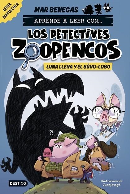 Aprende a leer con... Los Detectives Zoopencos 3. Luna llena y el búho-lobo | Benegas, Mar | Llibreria La Figaflor - Abrera