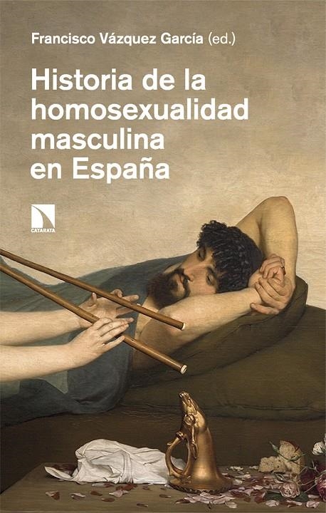 Historia de la homosexualidad masculina en España | Vázquez García, Francisco | Llibreria La Figaflor - Abrera