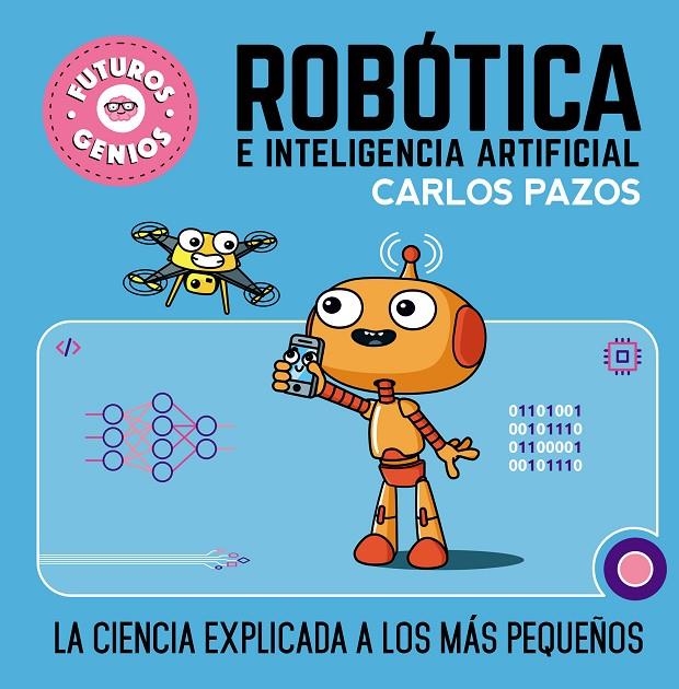 Robótica e inteligencia artificial (Futuros Genios 5) | Pazos, Carlos | Llibreria La Figaflor - Abrera