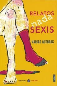 Relatos nada sexis | Gil Gómez, Alicia / Grandal Martín, Ana / Herón, Ana / Pellicer Vázquez, Ana / Veiga, Ana / Zurlo, A | Llibreria La Figaflor - Abrera