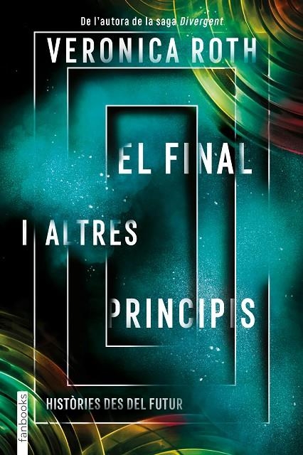 El final i altres principis | Roth, Veronica | Llibreria La Figaflor - Abrera