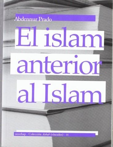 El islam anterior al Islam | Prado, Abdennur | Llibreria La Figaflor - Abrera