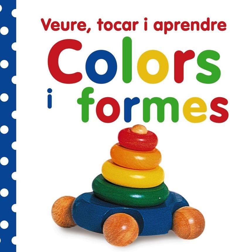 Veure, tocar i aprendre. Colors i formes | AA.VV. | Llibreria La Figaflor - Abrera