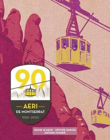 AERI DE MONTSERRAT. 90 ANYS | BLASCO I PLANESAS, DAVID / PUIGBÓ I GELADA, ANTONI | Llibreria La Figaflor - Abrera