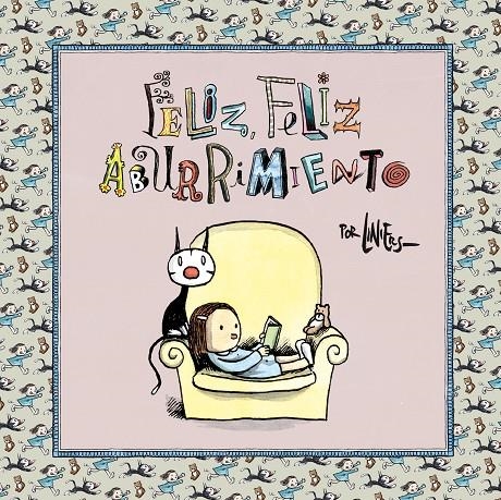 Feliz, feliz aburrimiento | Liniers, | Llibreria La Figaflor - Abrera