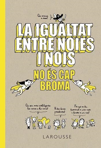 La igualtat entre noies i nois no és cap broma | Larousse Editorial | Llibreria La Figaflor - Abrera