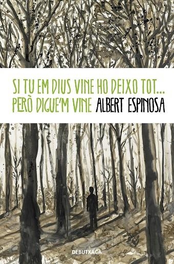 Si tu em dius vine ho deixo tot... però digue'm vine | Espinosa, Albert | Llibreria La Figaflor - Abrera