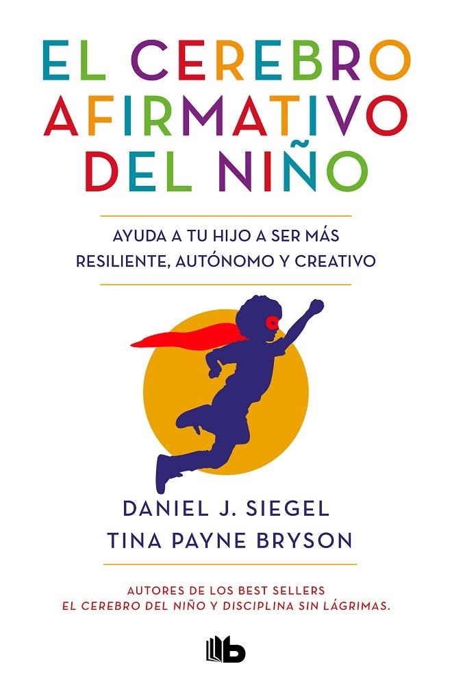 El cerebro afirmativo del niño | Siegel, Daniel J. / Bryson, Tina Payne | Llibreria La Figaflor - Abrera