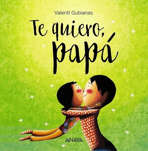 Te quiero, papá | Gubianas, Valentí | Llibreria La Figaflor - Abrera