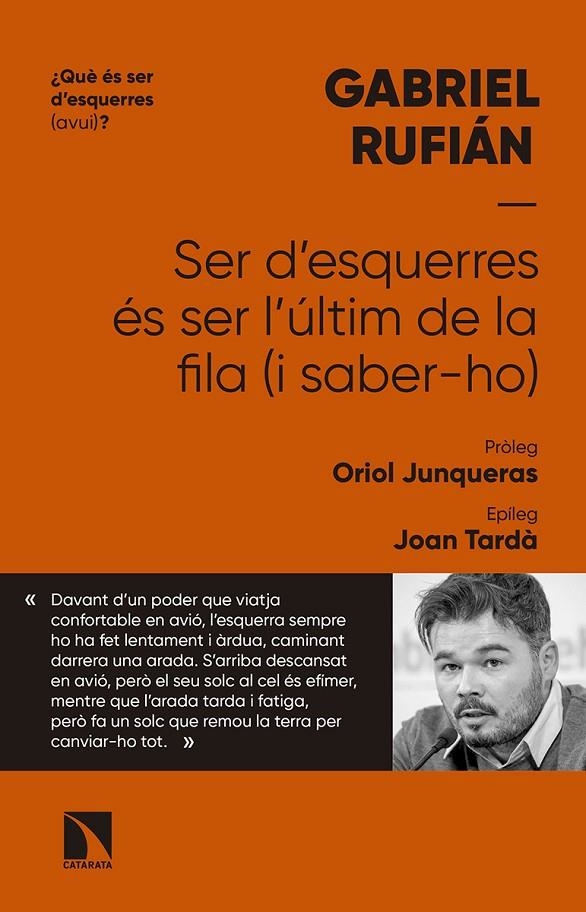 Ser d'esquerres és ser l'últim de la fila (i saber-ho) | Rufián Romero, Gabriel | Llibreria La Figaflor - Abrera