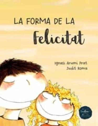 La forma de la felicitat | Arumí Prats, Ignasi | Llibreria La Figaflor - Abrera