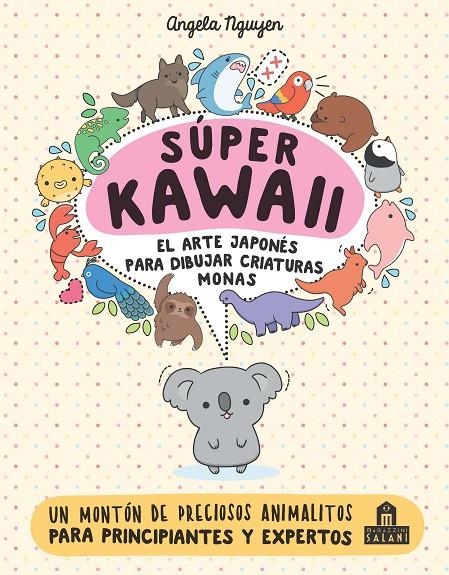 Súper Kawaii. El arte japonés de para dibujar criaturas monas | Nguyen, Angela | Llibreria La Figaflor - Abrera