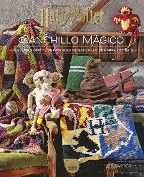 HARRY POTTER: GANCHILLO MÁGICO. EL LIBRO OFICIAL DE PATRONES DE GANCHILLO DE HAR | SARTORI, LEE | Llibreria La Figaflor - Abrera