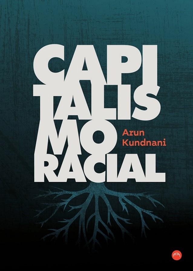 CAPITALISMO RACIAL | ARUN KUNDNANI | Llibreria La Figaflor - Abrera