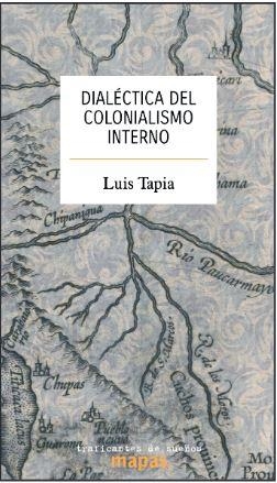 DIALECTICA DEL COLONIALISMO INTERNO | TAPIA, LUIS | Llibreria La Figaflor - Abrera