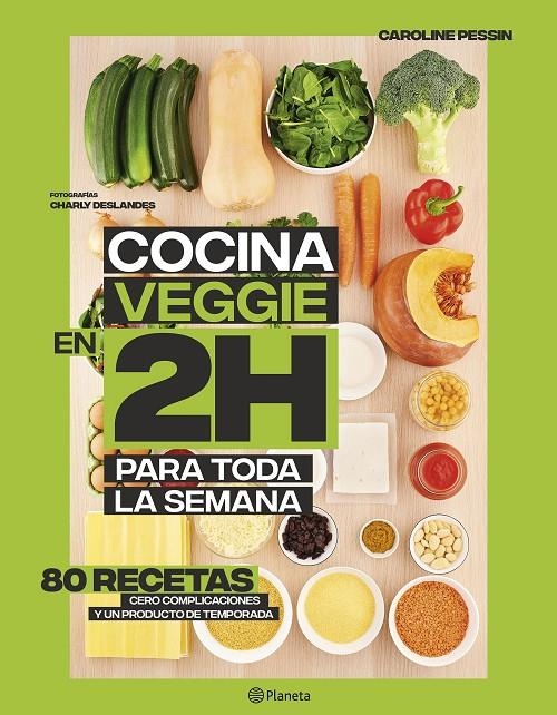 Cocina veggie en 2 horas para toda la semana | Pessin, Caroline | Llibreria La Figaflor - Abrera