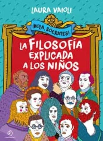 ¡Hola Sócrates! La filosofía explicada a los niños | Vaioli, Laura | Llibreria La Figaflor - Abrera